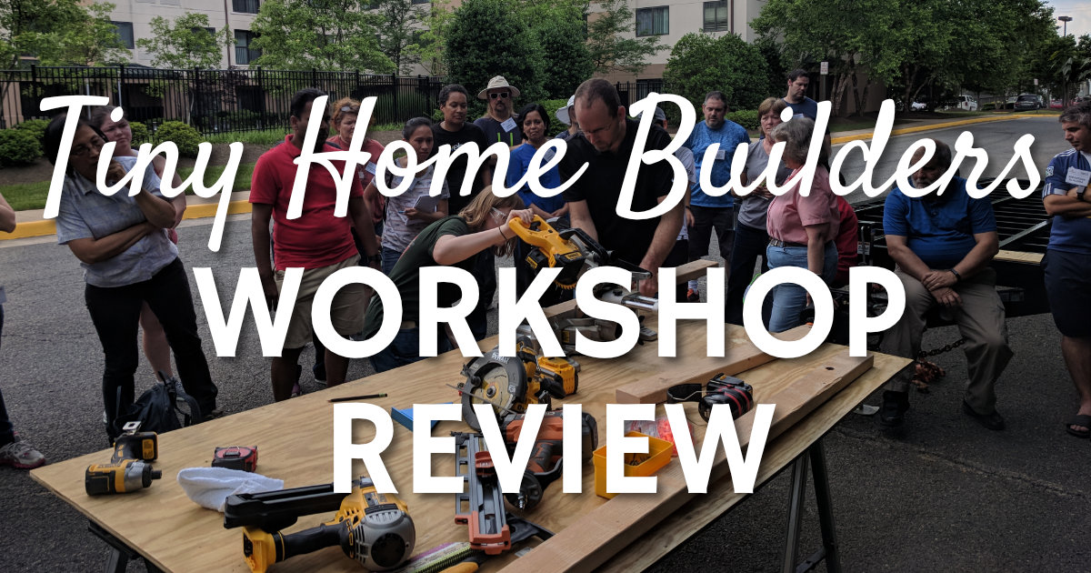 Tiny Home Builders Workshop Review
